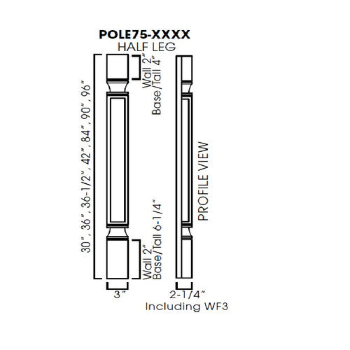 AW-POLE75-W336 ( (AW-GW-TW-PW) Half leg 3"Wx36"H,x2-1/4"D - including WF3. )